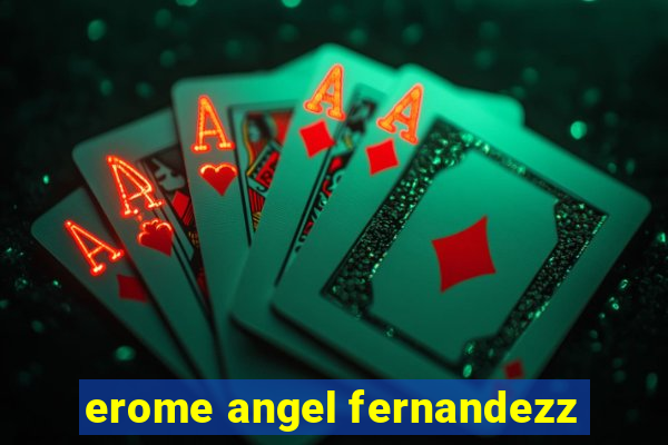 erome angel fernandezz